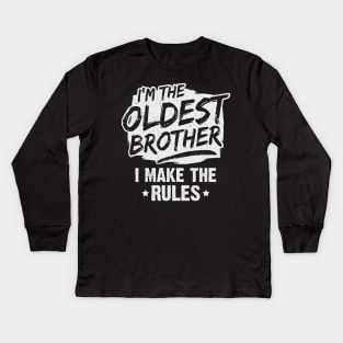 I'm The Oldest Brother I Make The Rules Kids Long Sleeve T-Shirt